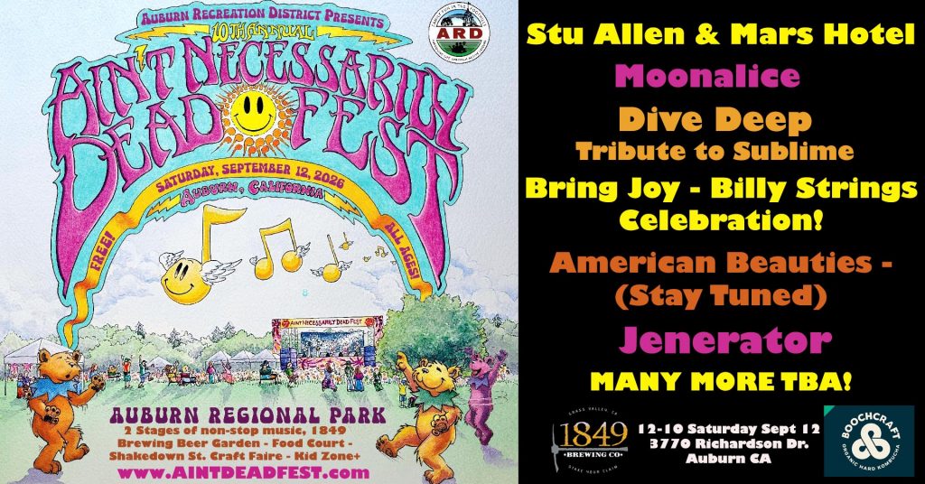 ain't necessarily dead festival in auburn ca w/ stu allen & mars hotel, moonalice & more celebrating the Grateful Dead, and so many more