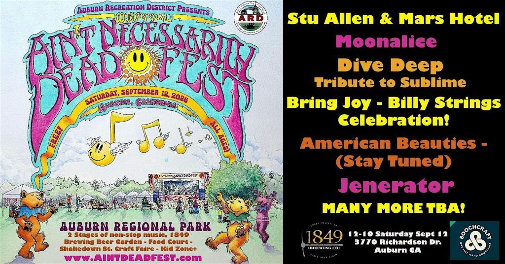 AINT NECESSARILY DEAD FEST free AUBURN CA - STU ALLEN * MOONALICE + BRING JOY * BILLY STRINGS * GRATEFUL DEAD * PINK FLOYD * SUBLIME
